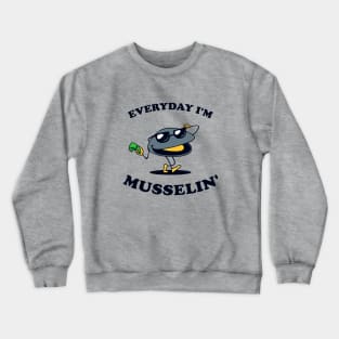 Everyday I'm Musselin' Crewneck Sweatshirt